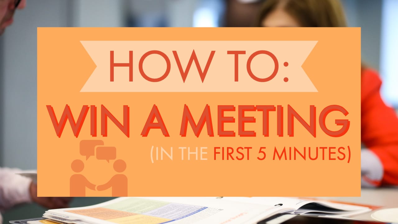 How to Win a Meeting in the First 5 Minutes - Bunnell Idea Group