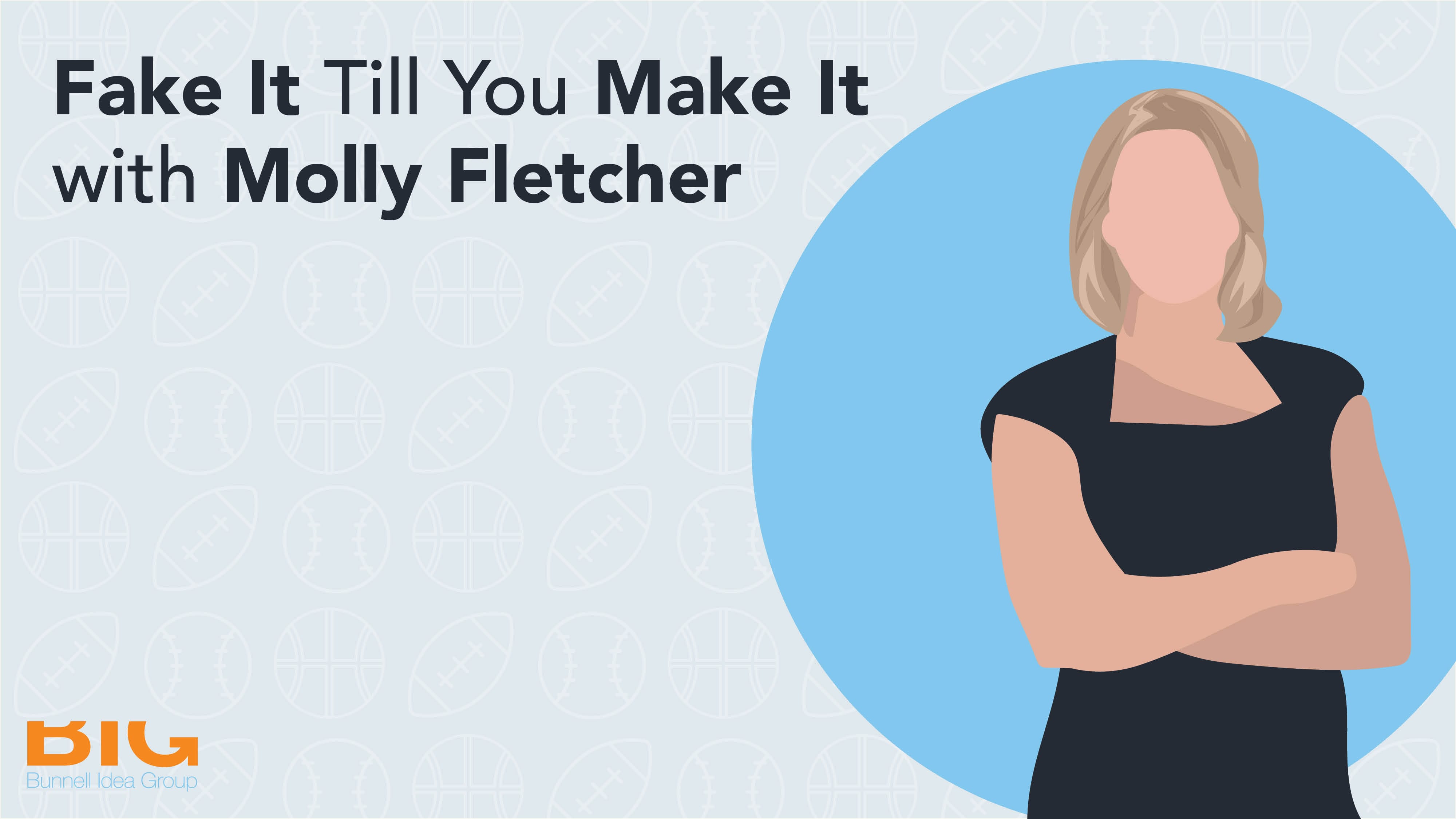 Your Growth Guide: Fake It Till You Make It With Molly Fletcher ...